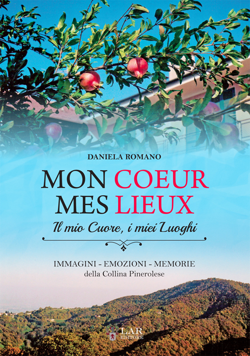 Mon coeur mes lieux. Immagini, emozioni, memorie della collina pinerolese