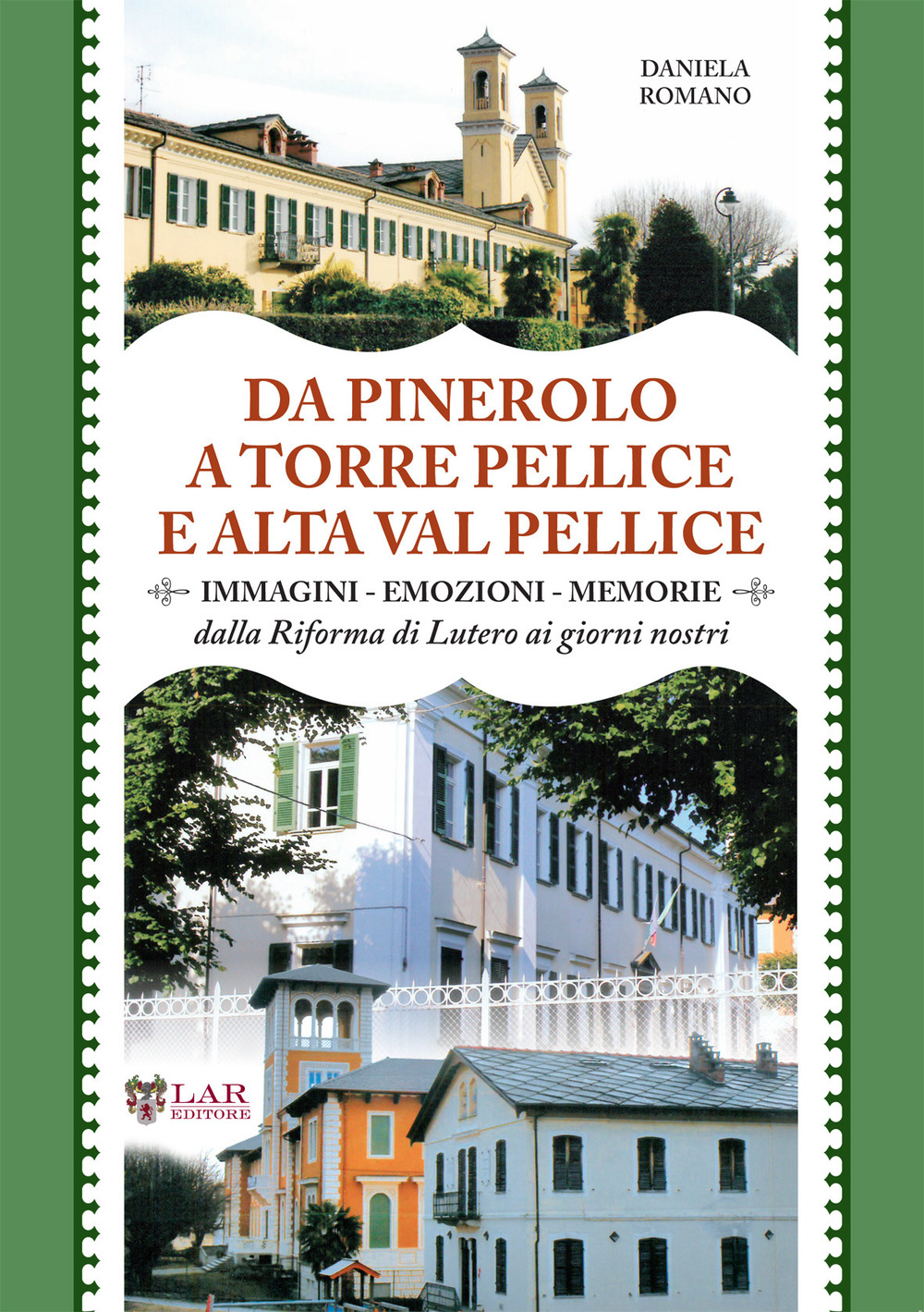 Da Pinerolo a Torre Pellice e alta Val Pellice. Immagini, emozioni, memorie dalla riforma di Lutero ai giorni nostri