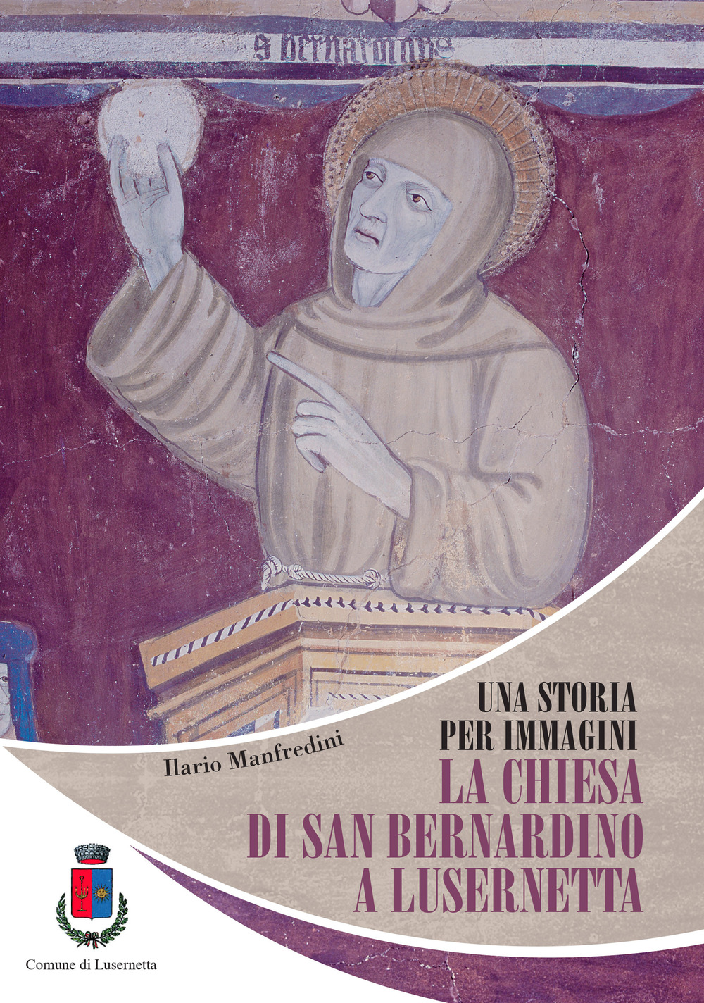 Una storia per immagini. La chiesa di San Bernardino a Lusernetta