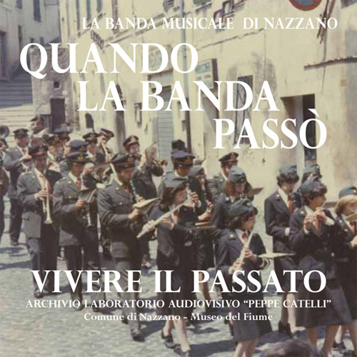 Quando la banda passò. La banda musicale di Nazzano. Ediz. illustrata