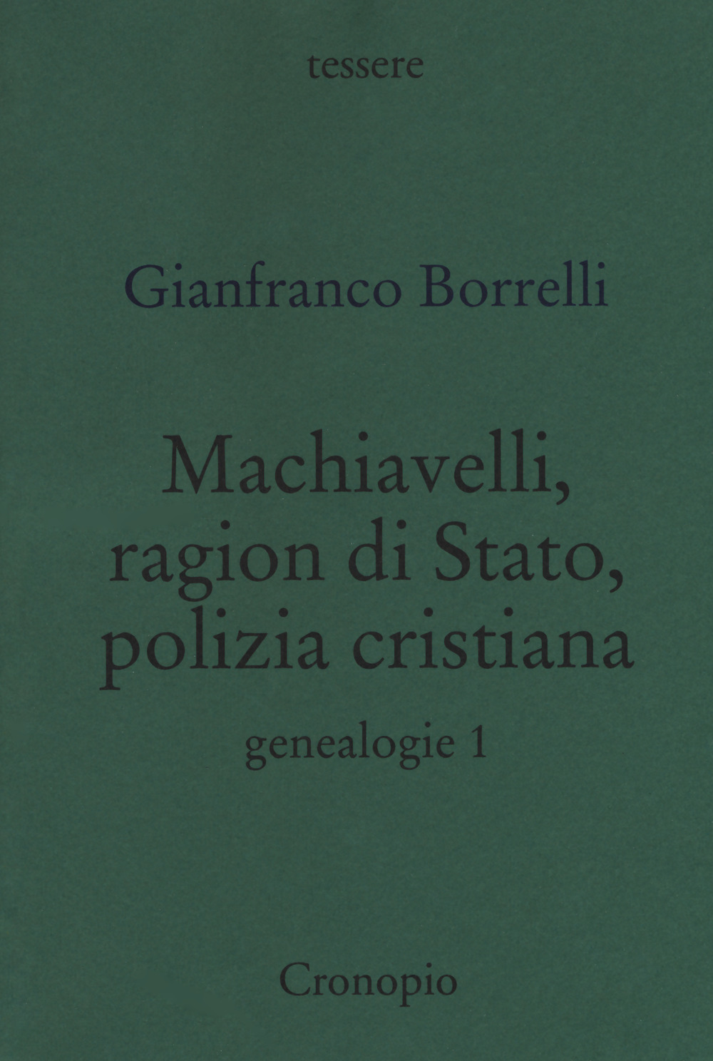 Genealogie. Vol. 1: Machiavelli, ragion di Stato, polizia cristiana