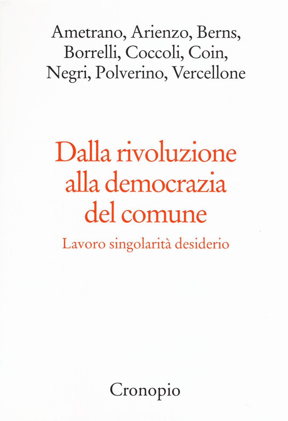 Dalla rivoluzione alla democrazia del comune. Lavoro singolarità desiderio