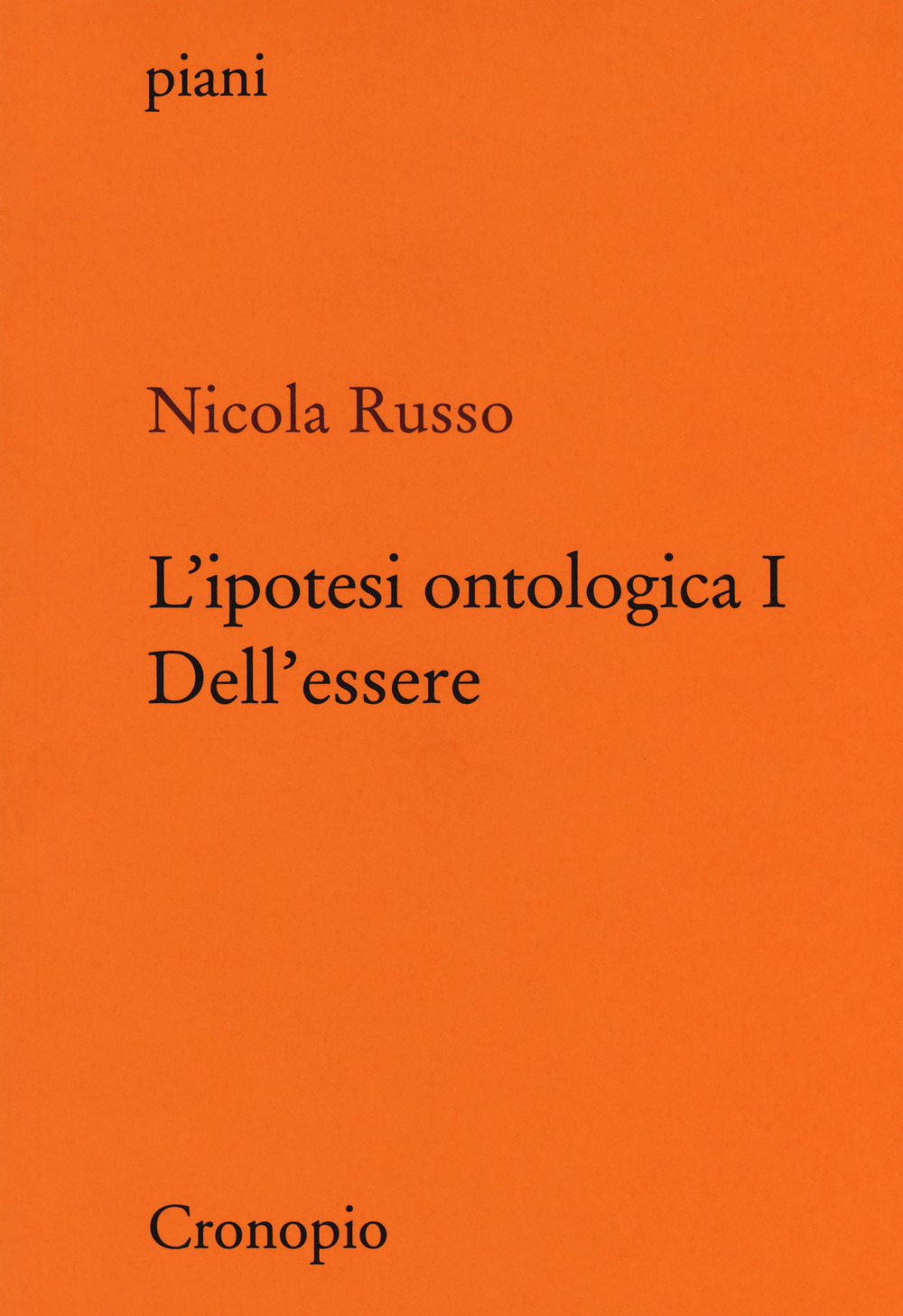 L'ipotesi ontologica. Vol. 1: Dell'essere