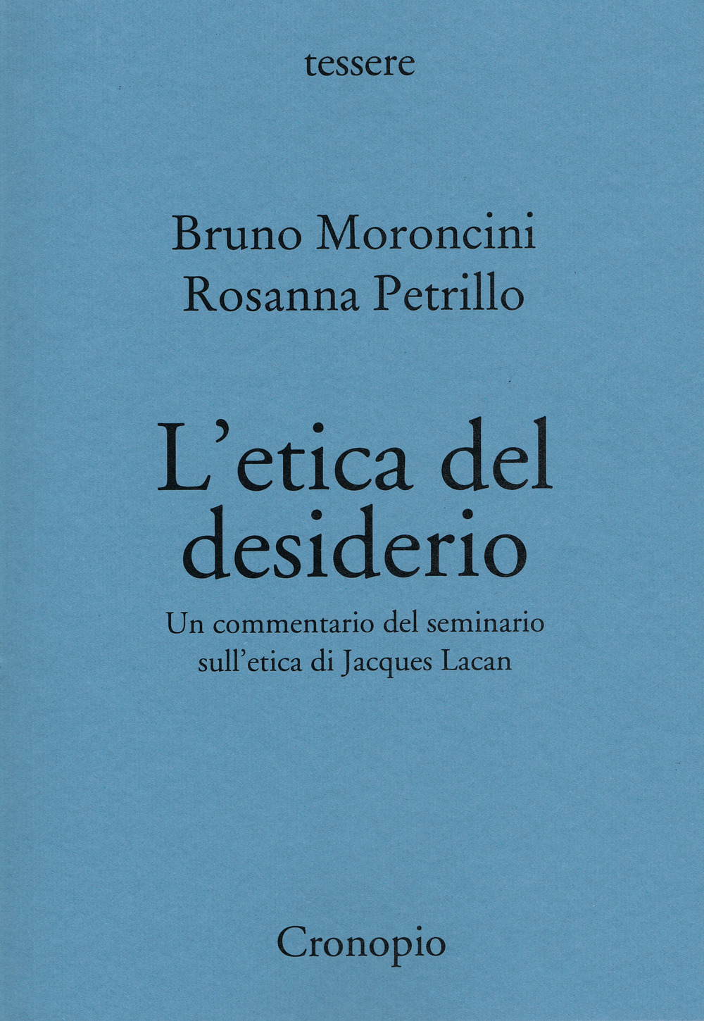 L'etica del desiderio. Un commentario del seminario sull'etica di Jacques Lacan. Nuova ediz.