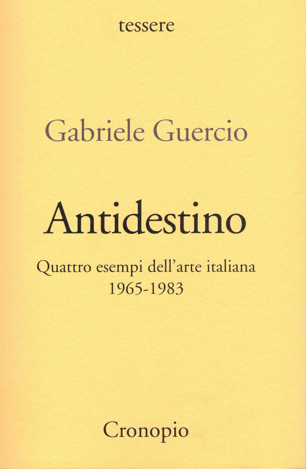 Antidestino. Quattro esempi dell'arte italiana 1965-1983