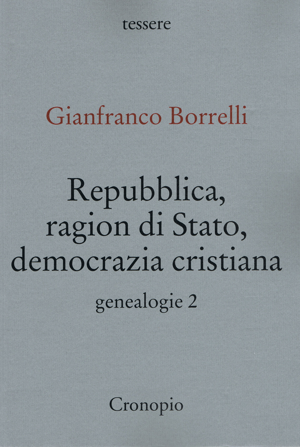 Genealogie. Vol. 2: Repubblica, ragion di Stato, Democrazia cristiana