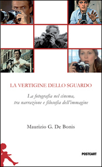 La vertigine dello sguardo. La fotografia nel cinema, tra narrazione e filosofia dell'immagine