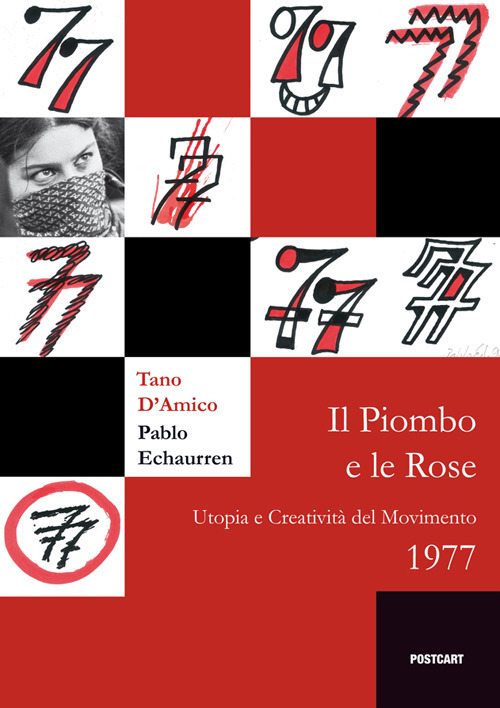 Il piombo e le rose. Utopia e creatività del Movimento 1977