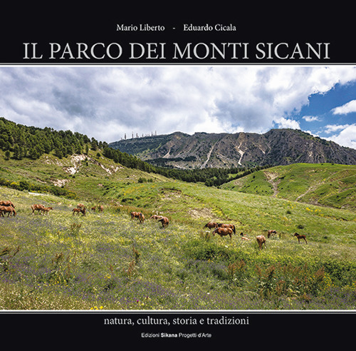 Il parco dei monti Sicani. Natura, cultura, storia e tradizioni. Ediz. illustrata