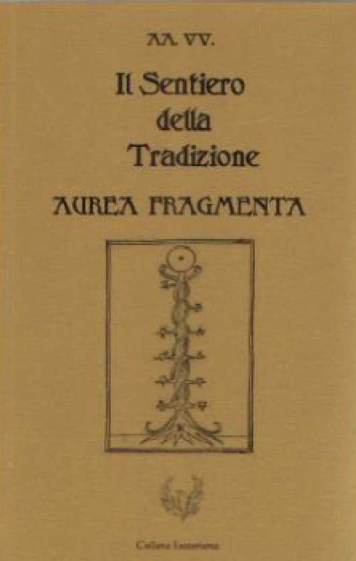 Il sentiero della tradizione. Aurea fragmenta