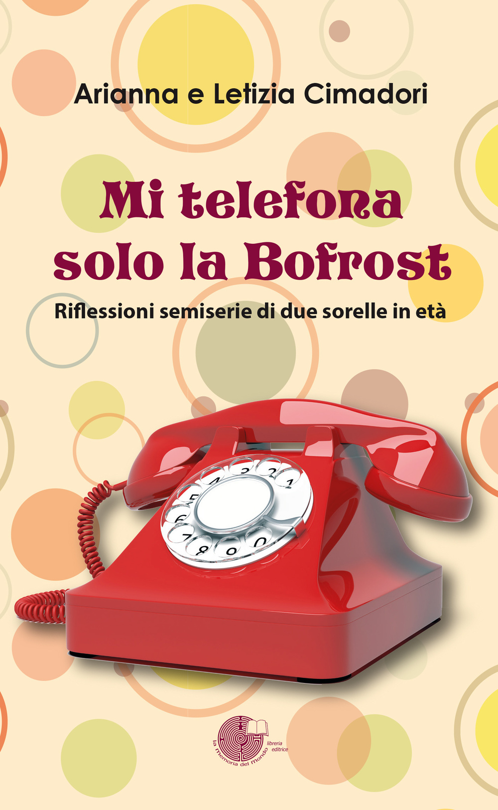 Mi telefona solo la Bofrost. Riflessioni semiserie di due sorelle in età