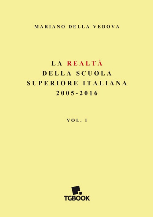 La realtà della scuola superiore italiana 2005-2016. Vol. 1