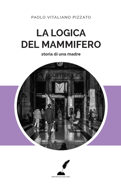 La logica del mammifero. Storia di una madre