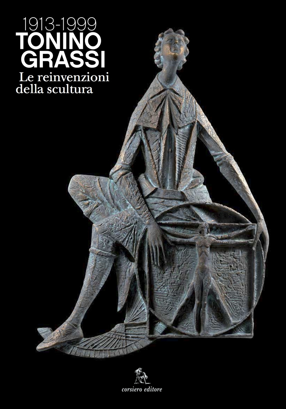 Tonino Grassi 1913-1999. Le reinvenzioni della scultura. Ediz. illustrata