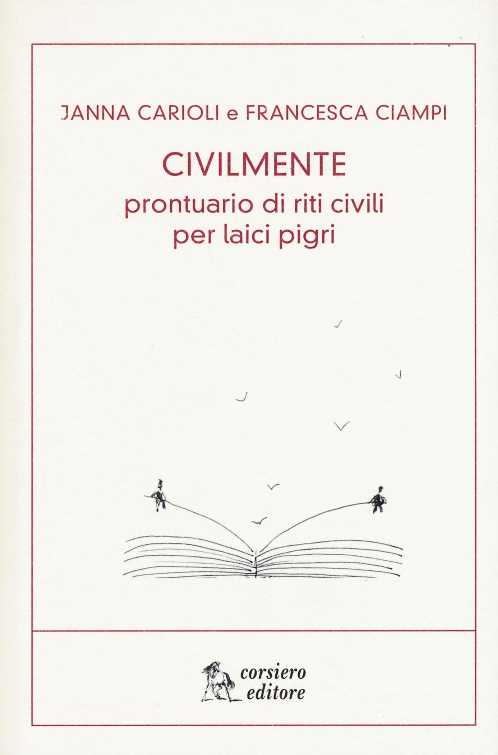 Civilmente. Prontuario di riti civili per laici pigri