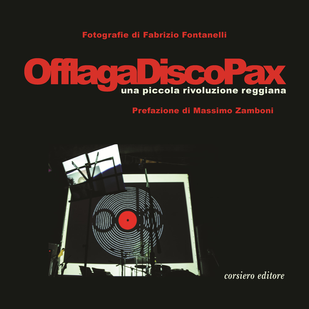 Offlaga Disco Pax. Una piccola rivoluzione reggiana. Ediz. a colori