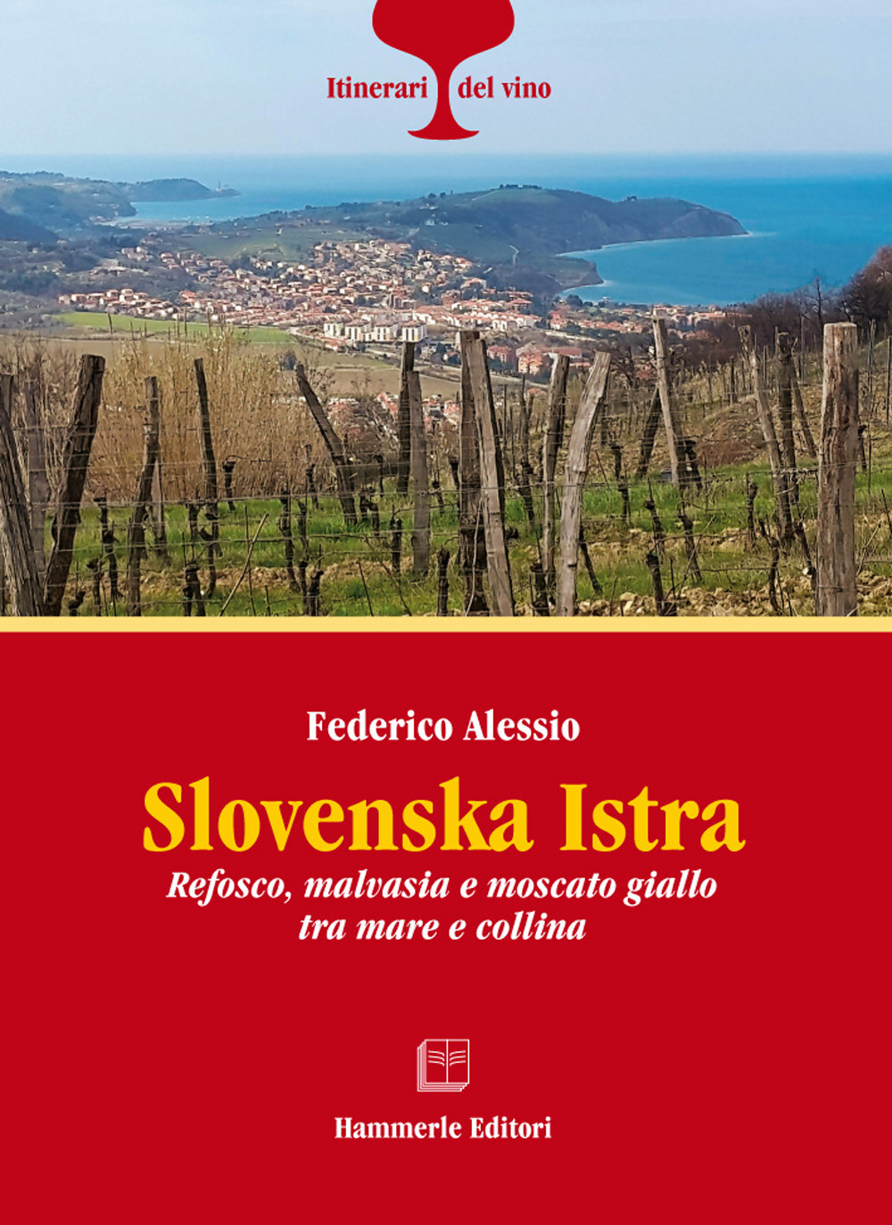 Slovenska Istra. Refosco, malvasia e moscato giallo tra mare e collina