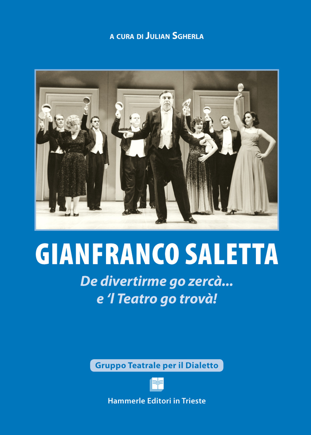 Gianfranco Saletta. De divertirme go zercà... e 'l teatro go trovà!