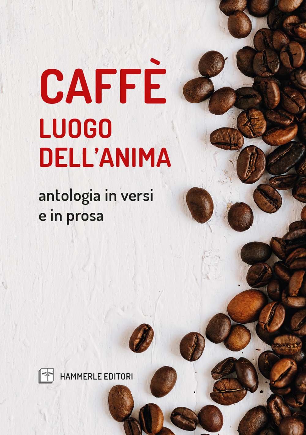 Caffè luogo dell'anima. Antologia in versi e in prosa