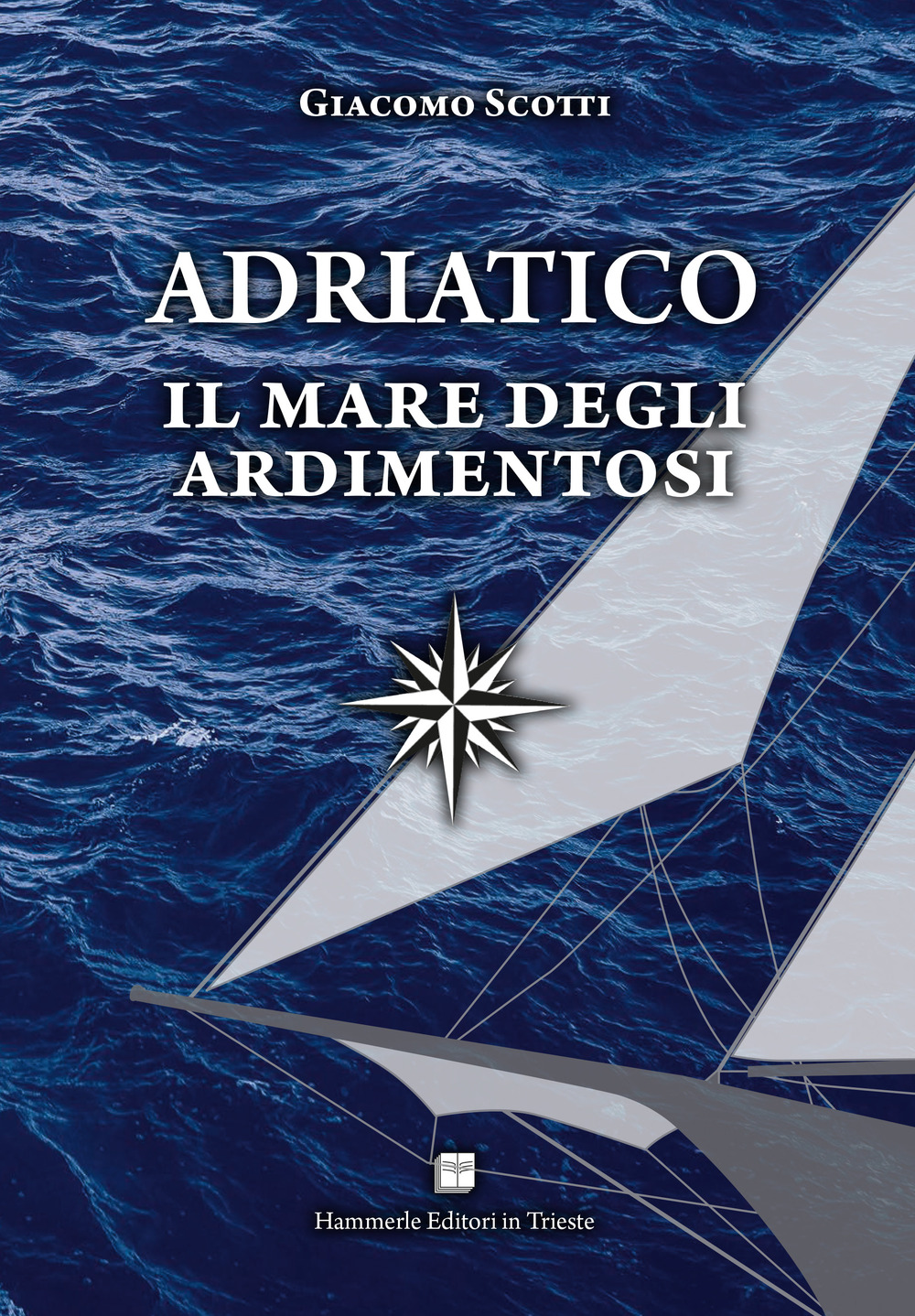 Adriatico. Il mare degli ardimentosi