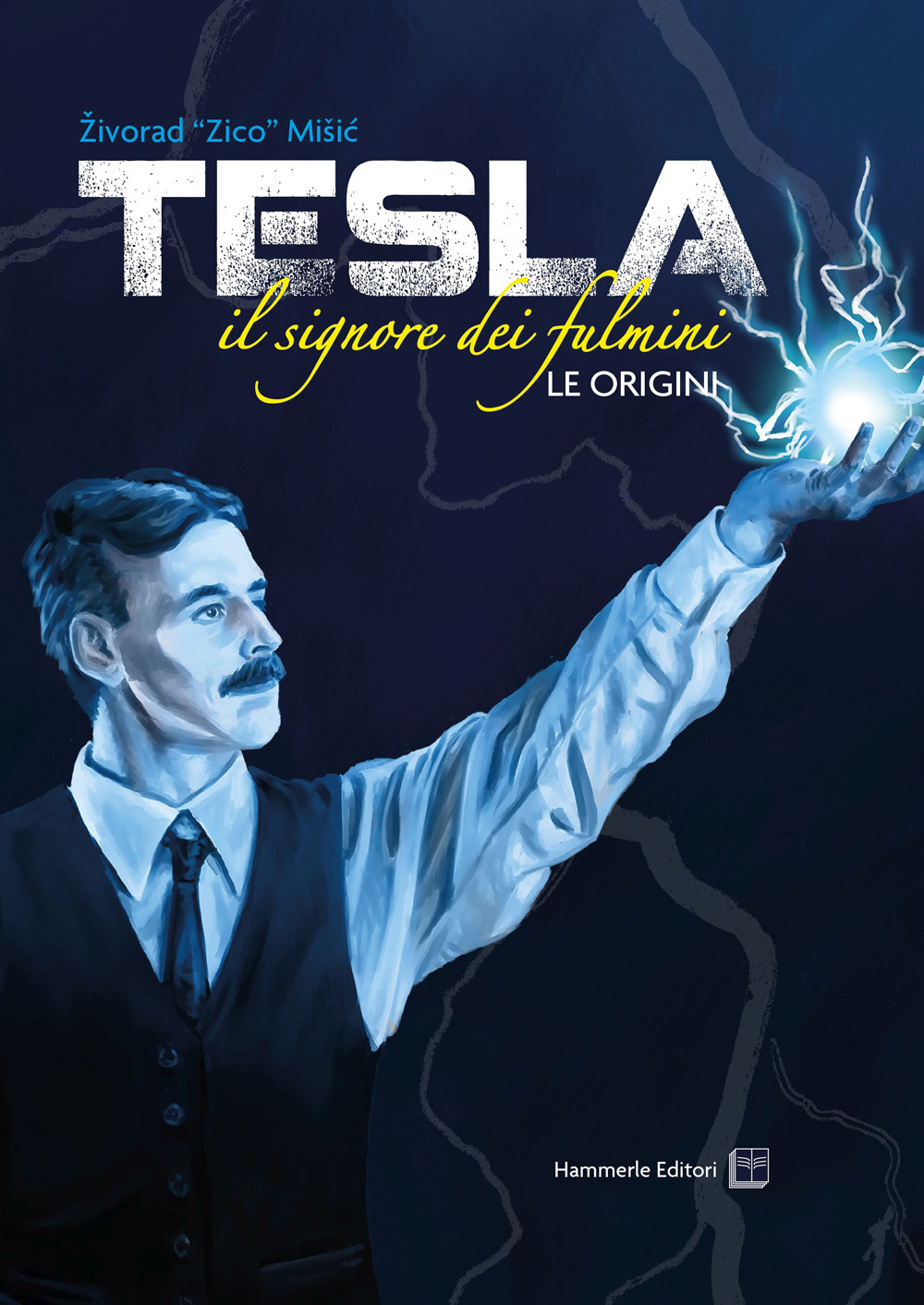 Tesla. Il signore dei fulmini. Le origini. Ediz. illustrata