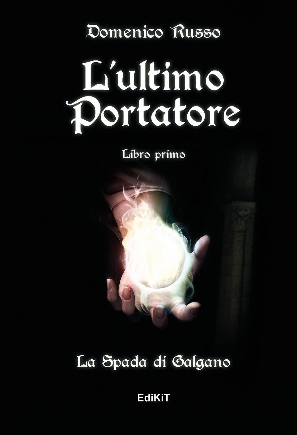 L'ultimo portatore. La spada di san Galgano