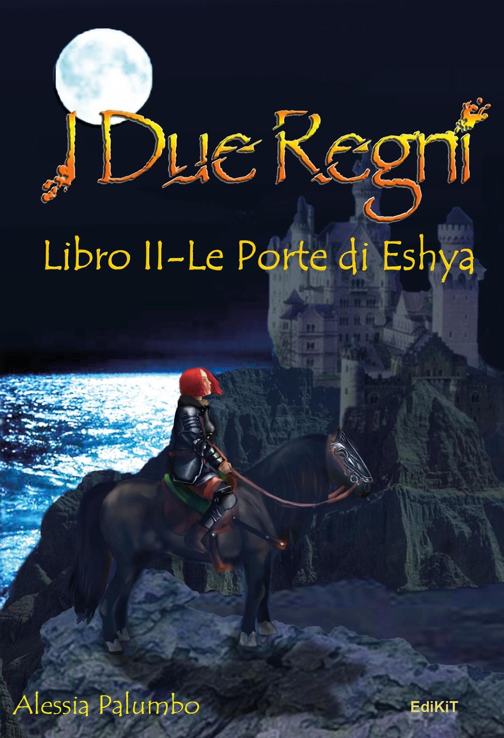 I due Regni. Le Porte di Eshya. Vol. 2