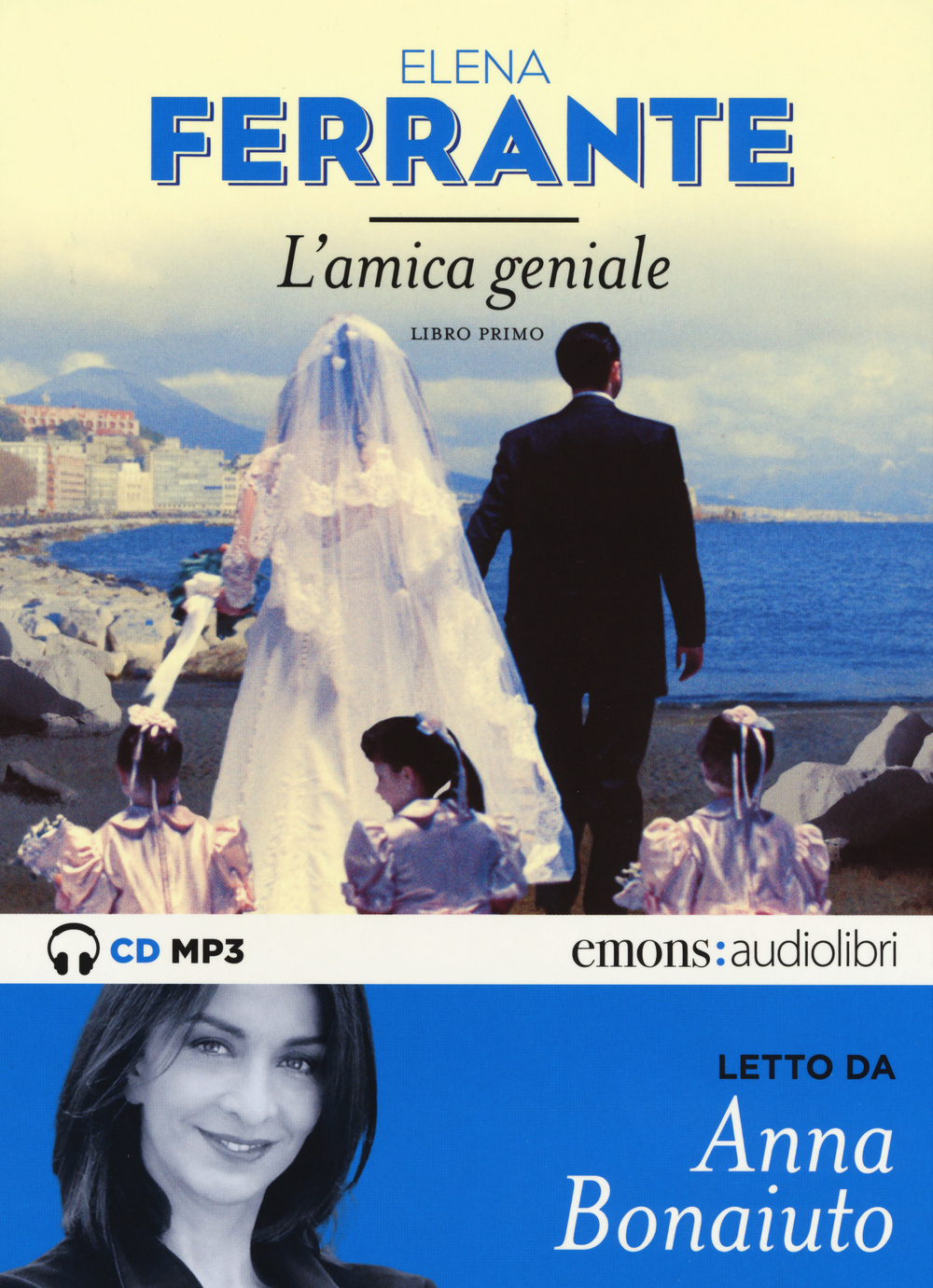 L'amica geniale letto da Anna Bonaiuto. Audiolibro. Vol. 1