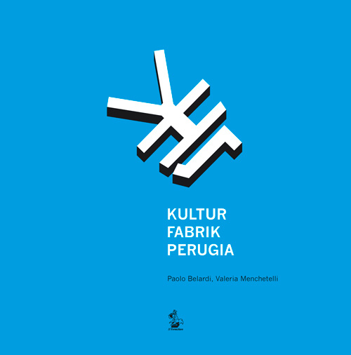 Kultur Fabrik Perugia. Ricercare, rilevare, rigenerare l'ex carcere maschile di Perugia