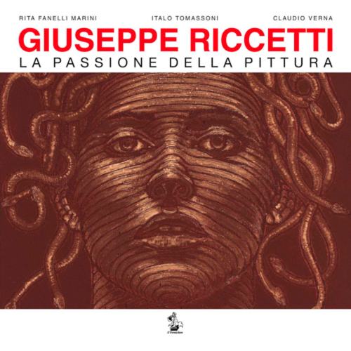Giuseppe Riccetti. La passione della pittura. Catalogo di mostra (Foligno, 10 luglio-18 settembre 2016). Ediz. illustrata