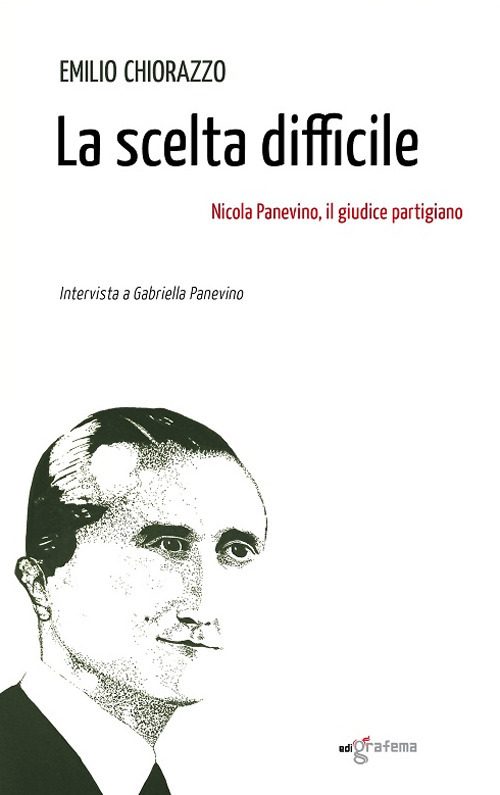 La scelta difficile. Nicola Panevino, il giudice partigiano