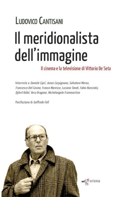 Il meridionalista dell'immagine... Il cinema e la televisione di Vittorio De Seta