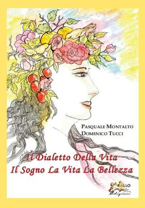 Il dialetto della vita. Il sogno la vita la bellezza