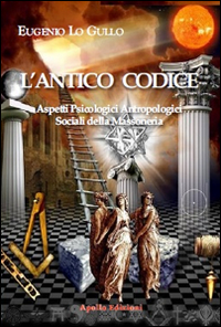 L'antico codice. Aspetti psicologici antropologici sociali della massoneria