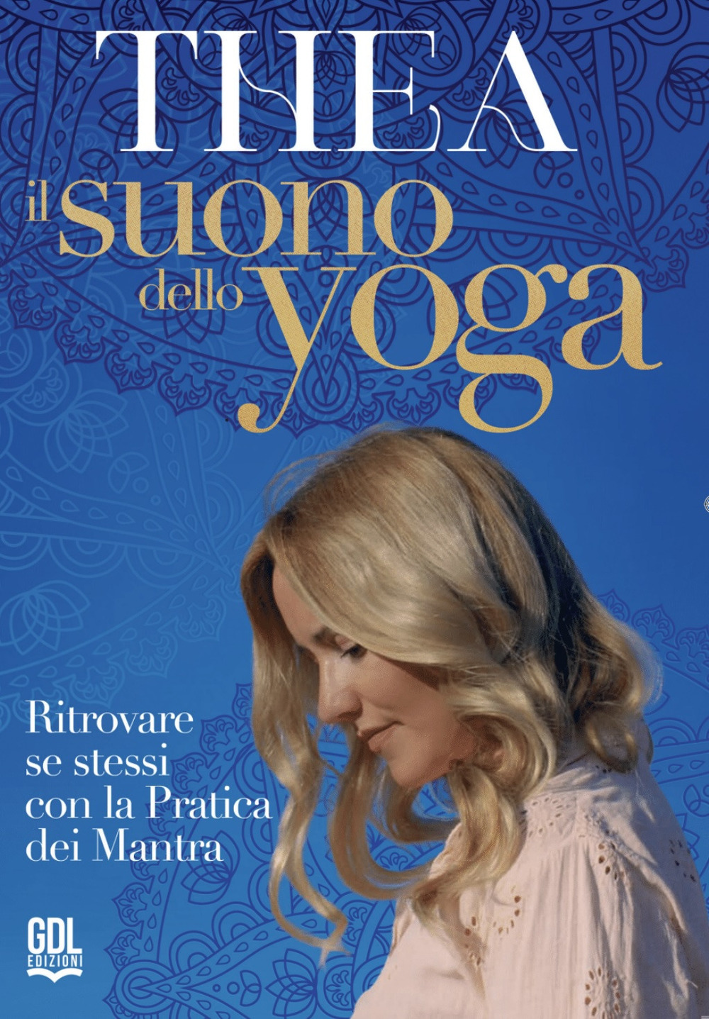 Il suono dello Yoga. Ritrovare se stessi con la pratica dei Mantra. Con QR Code