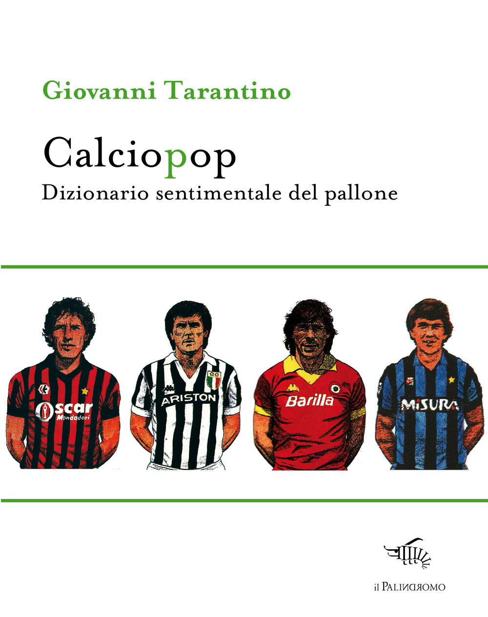 Calciopop. Dizionario sentimentale del pallone