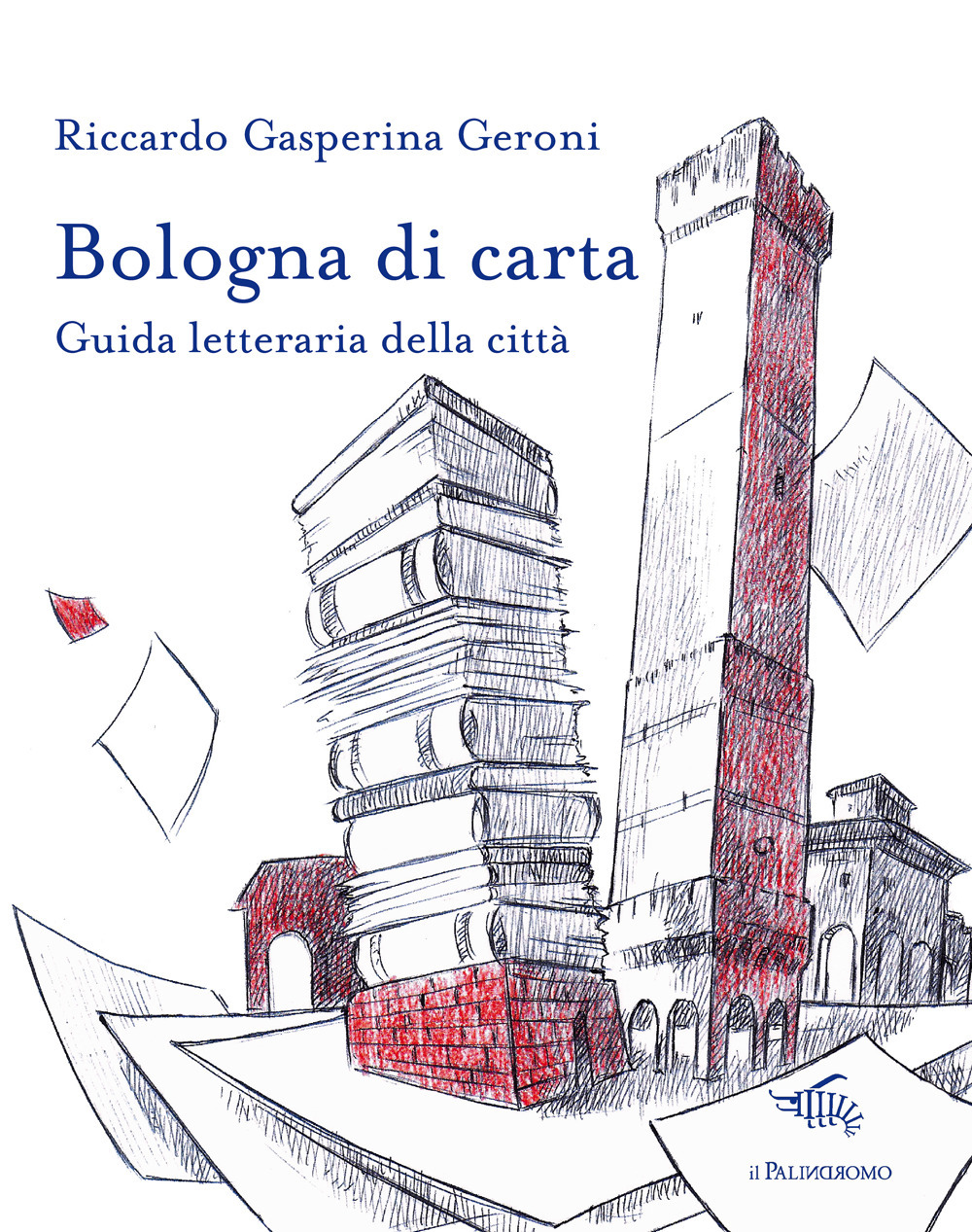 Bologna di carta. Guida letteraria della città