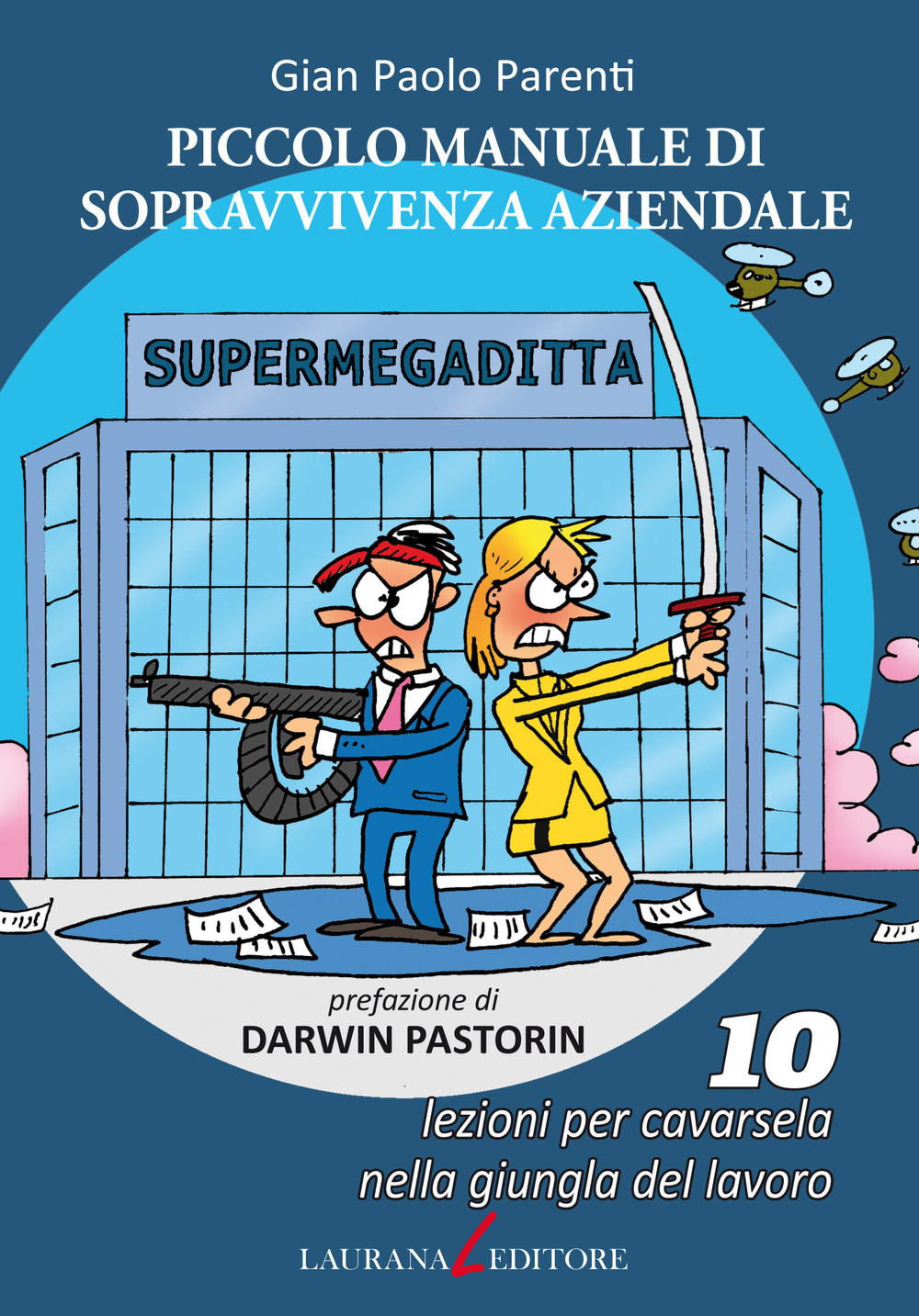 Piccolo manuale di sopravvivenza aziendale. 10 lezioni per cavarsela nella giungla del lavoro