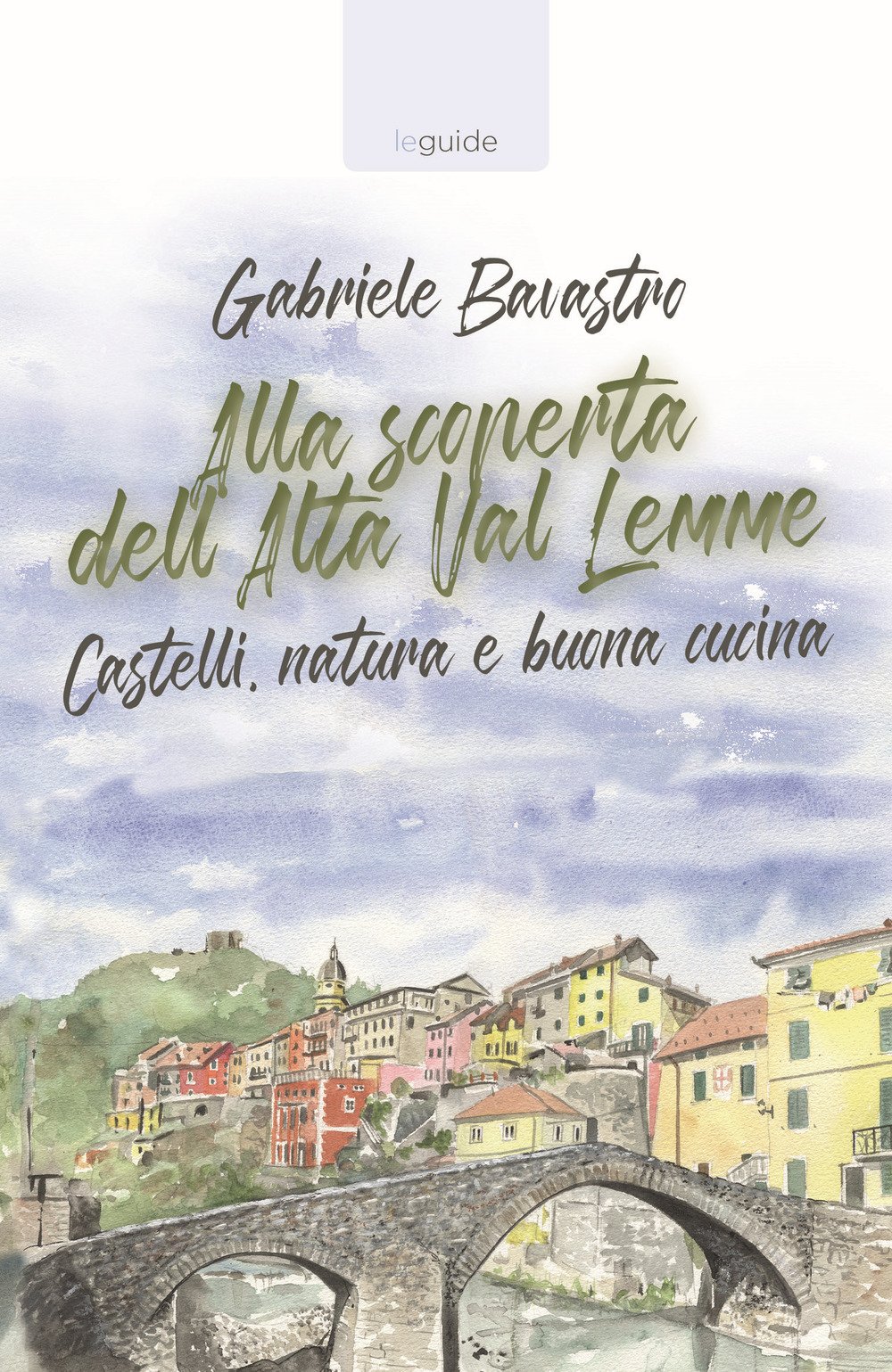 Alla scoperta dell'alta Val Lemme. Castelli, natura e buona cucina
