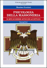 Psicologia della massoneria. Vol. 2: Il rito scozzese ed accettato