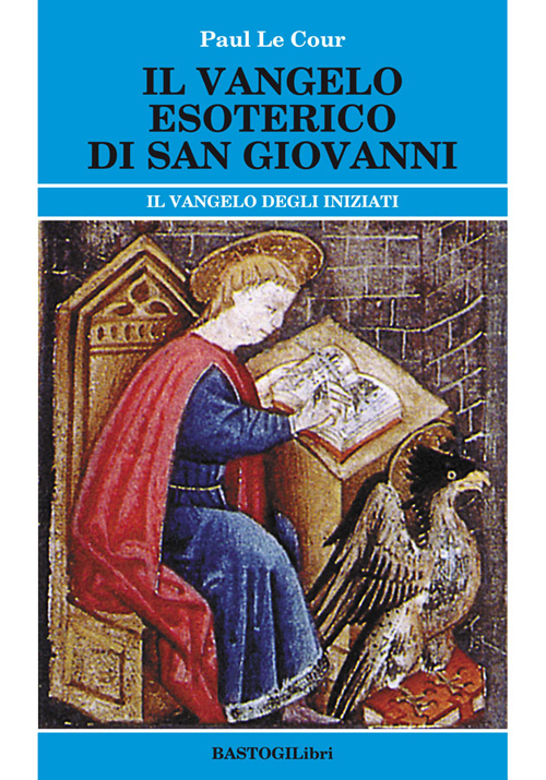 Il vangelo esoterico di san Giovanni. Il vangelo degli inziati
