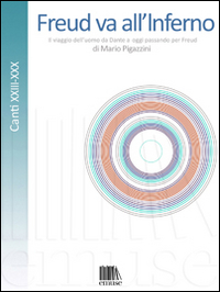 Freud va all'Inferno. Il viaggio dell'uomo da Dante a oggi passando per Freud. Vol. 5: Canti XXIII-XXX
