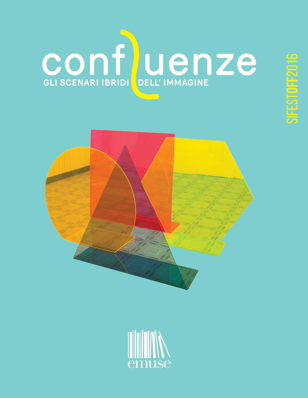 Confluenze. Gli scenari dell'immagine. SI Fest Off 2016. Ediz. illustrata