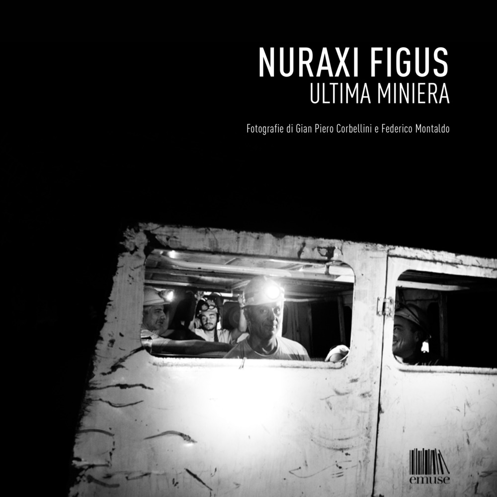 Nuraxi Figus. Ultima miniera. Ediz. illustrata