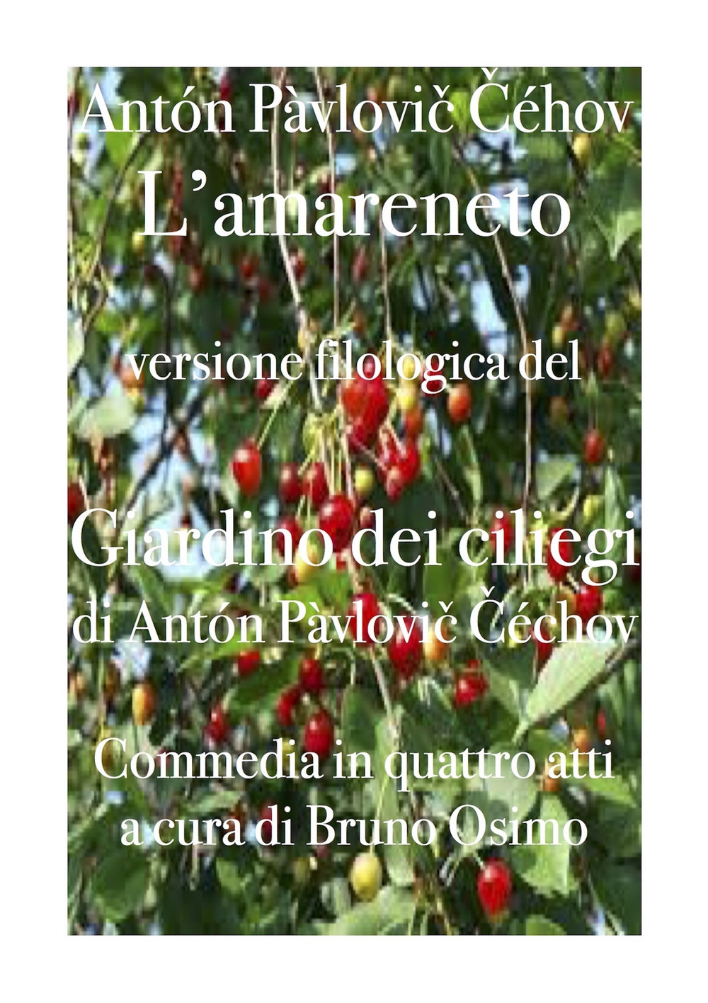 L'amareneto. Versione filologica del Giardino dei ciliegi. Commedia in quattro atti