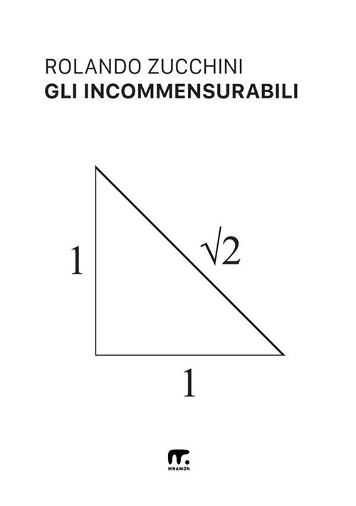 Gli incommensurabili. Evoluzione storica e filosofica del concetto di numero