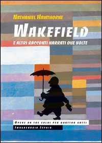 Wakefield e altri racconti narrati due volte