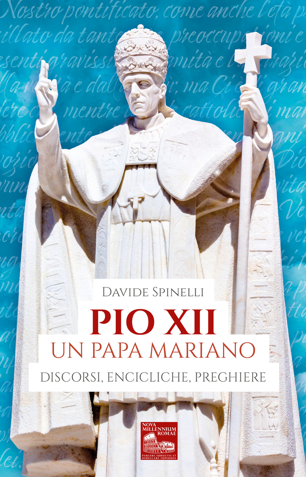 Pio XII un papa mariano. Discorsi, encicliche, preghiere