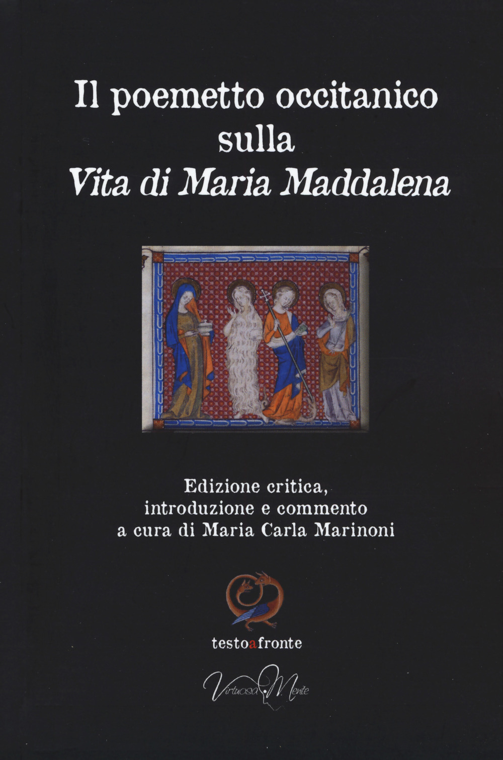 Il poemetto occitanico sulla vita di Maria Maddalena. Testo occitano a fronte. Ediz. critica