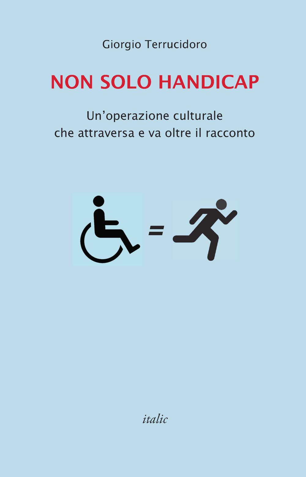 Non solo handicap. Un'operazione culturale che attraversa e va oltre il racconto